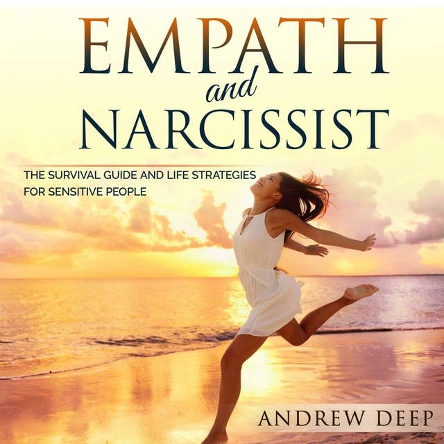 Empath and Narcissist: The Survival Guide and Life Strategies for Sensitive People