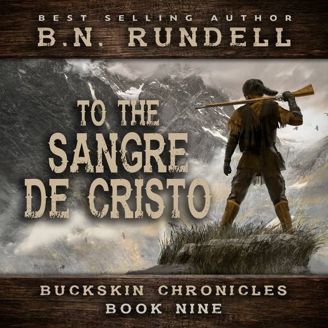To The Sangre De Cristo (Buckskin Chronicles Book 9)