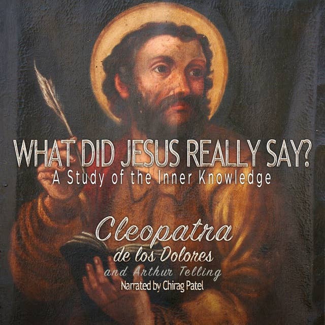 What Did Jesus Really Say?: A Study Of The Inner Knowledge