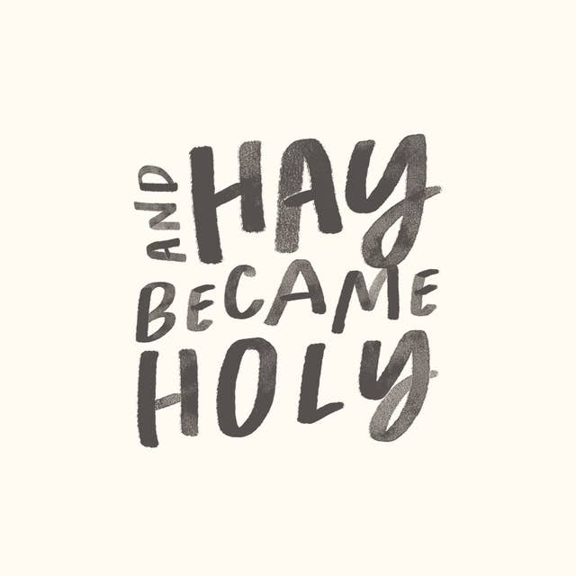 And Hay Became Holy: Advent Devotional
