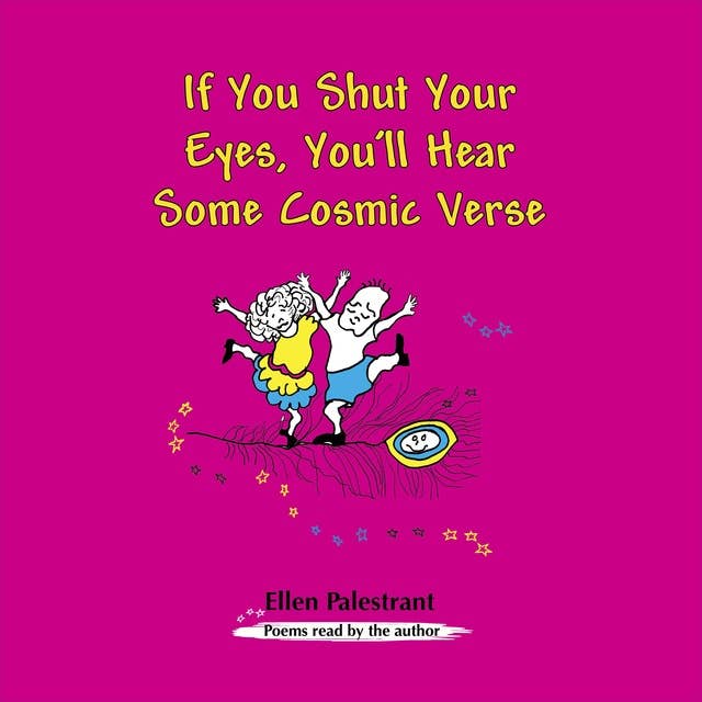 If You Shut Your Eyes, You'll Hear Some Cosmic Verse