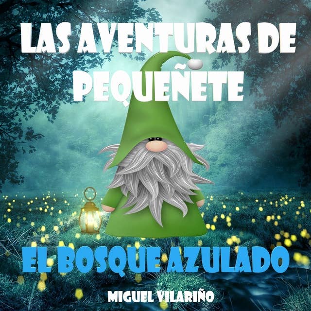 Las aventuras de Pequeñete.: El bosque azulado.