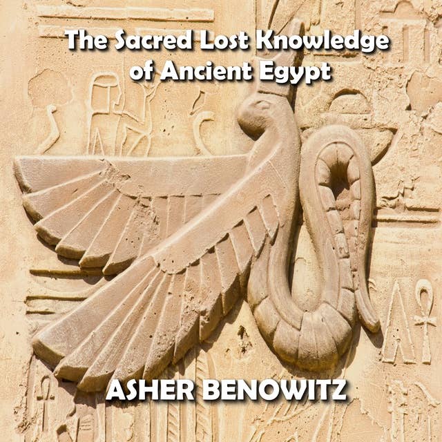 The Sacred Lost Knowledge of Ancient Egypt: Unveiling the Mystery of Metaphysics as told in the Pyramid Texts
