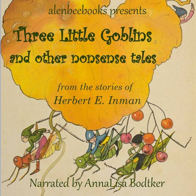Three Little Goblins and other nonsense tales