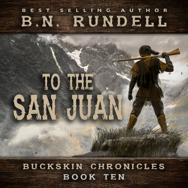 To The San Juan (Buckskin Chronicles Book 10)