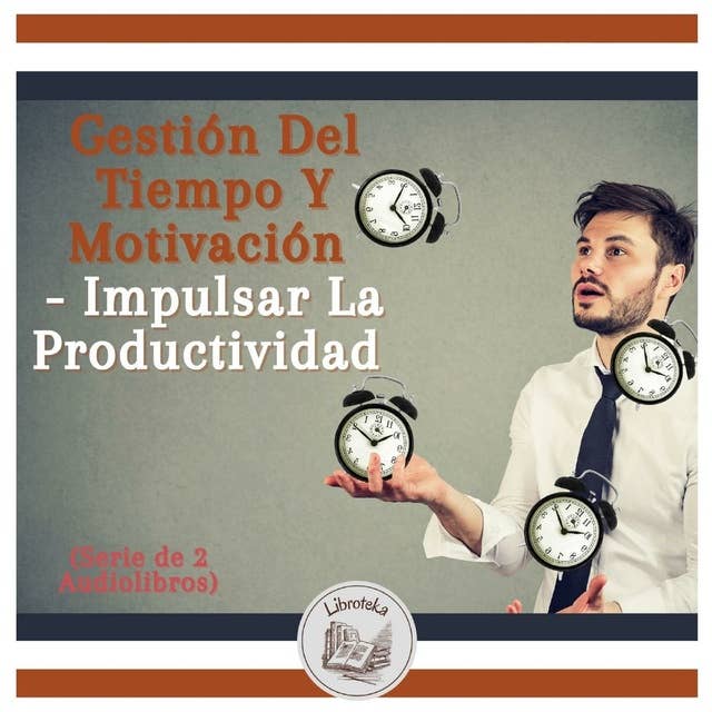 Gestión Del Tiempo Y Motivación - Impulsar La Productividad (Serie de 2 Audiolibros)