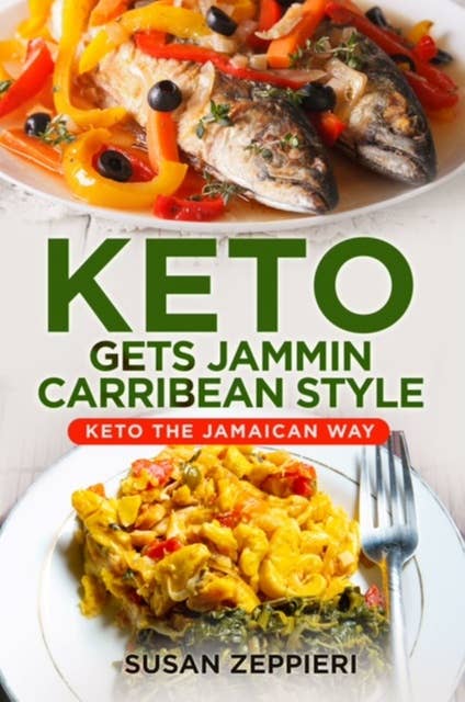 Keto Gets Jammin Carribean Style: Keto The Jamaican Way - Äänikirja - Susan  Zeppieri - Storytel