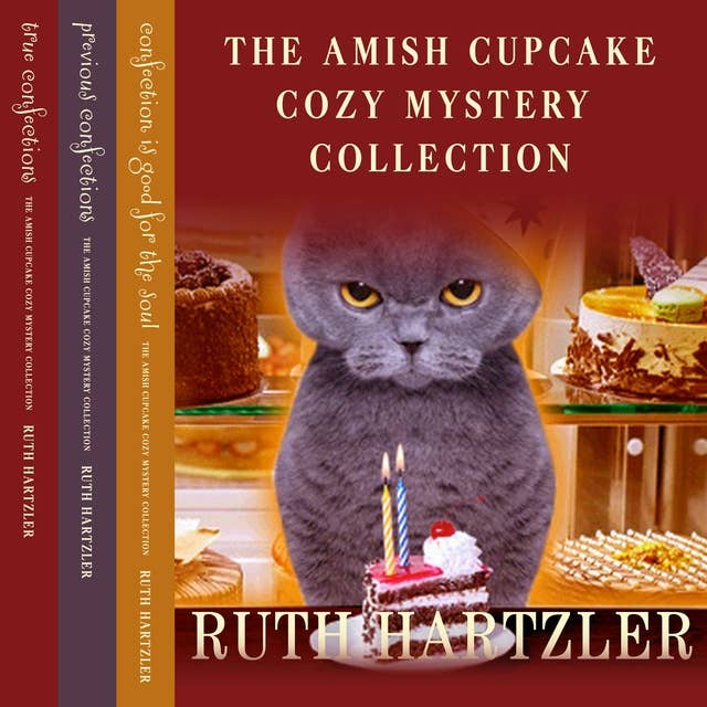The Amish Cupcake Cozy Mystery Collection: Books 1-3: True Confections, Previous Confections, and Confection is Good for the Soul