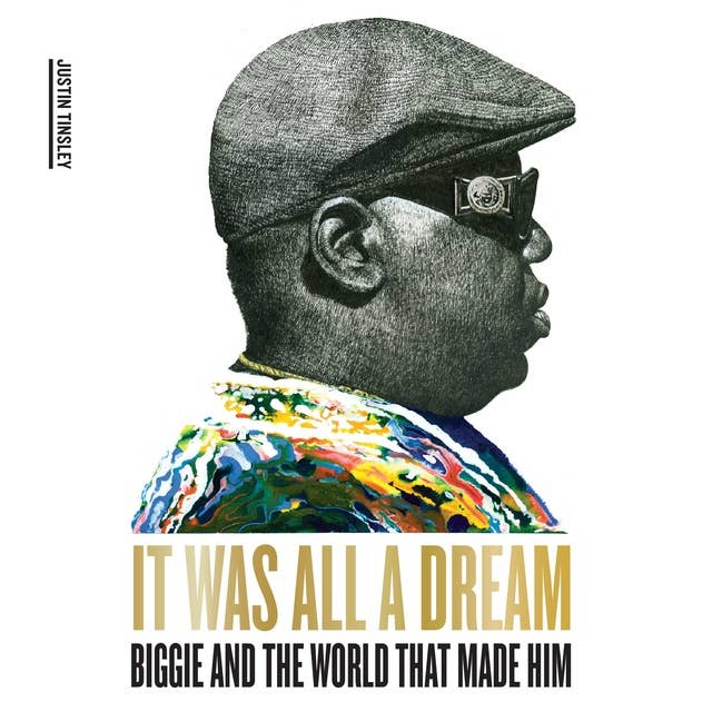 It Was All a Dream: Biggie and the World that Made Him
