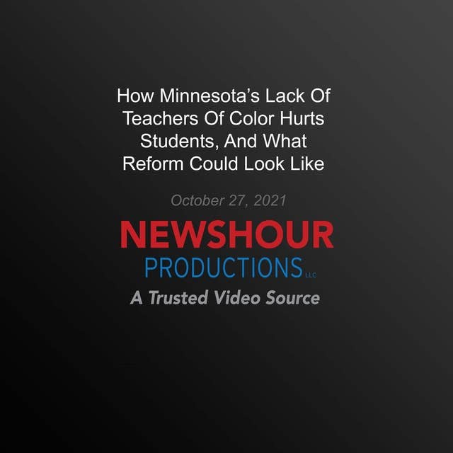 How Minnesota's Lack Of Teachers Of Color Hurts Students, And What Reform Could Look Like