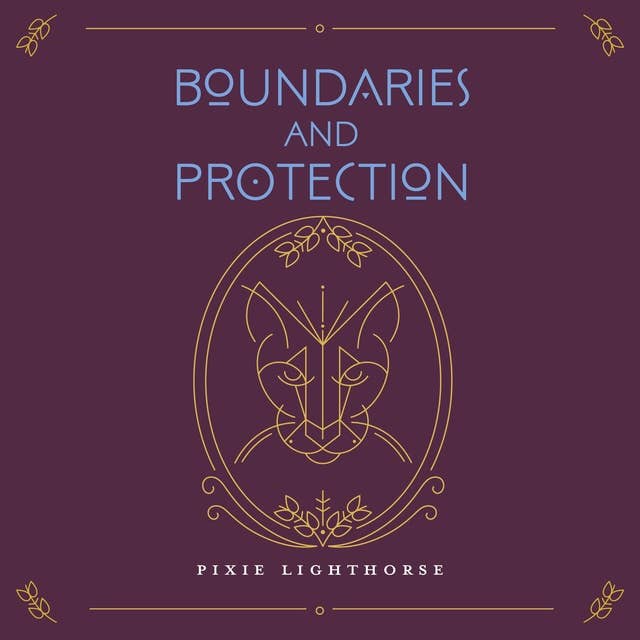 Boundaries & Protection: Honoring Self, Honoring Others