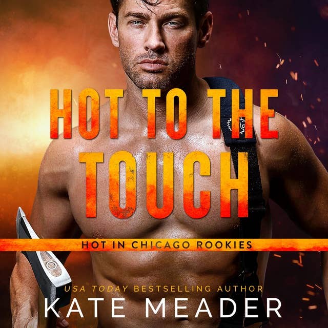 Hot to the Touch: Hot in Chicago Rookies, Book 3