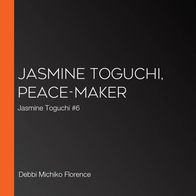 Jasmine Toguchi, Peace-Maker: Jasmine Toguchi #6