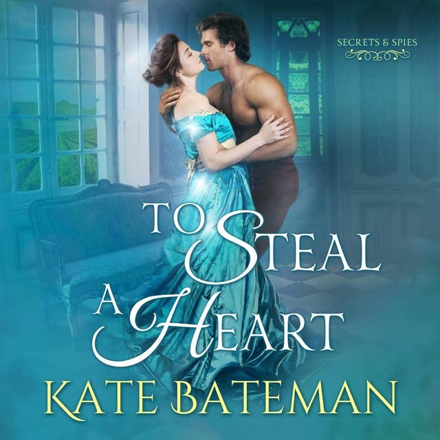 To Steal A Heart: Secrets & Spies, Book 1