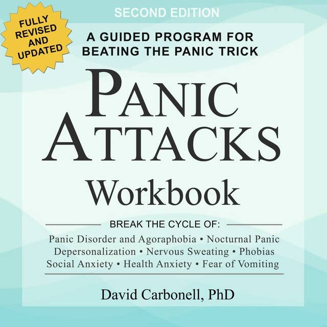 Panic Attacks Workbook: Second Edition: A Guided Program for Beating the Panic Trick: Fully Revised and Updated