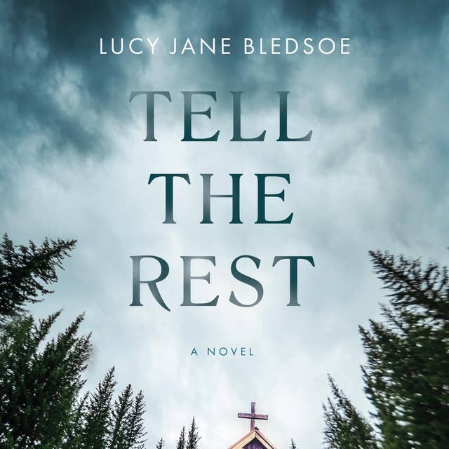 Tell the Rest: A Novel