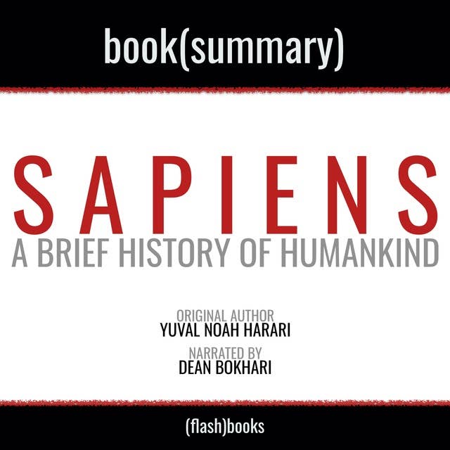 Sapiens by Yuval Noah Harari - Book Summary: A Brief History of Humankind by Dean Bokhari