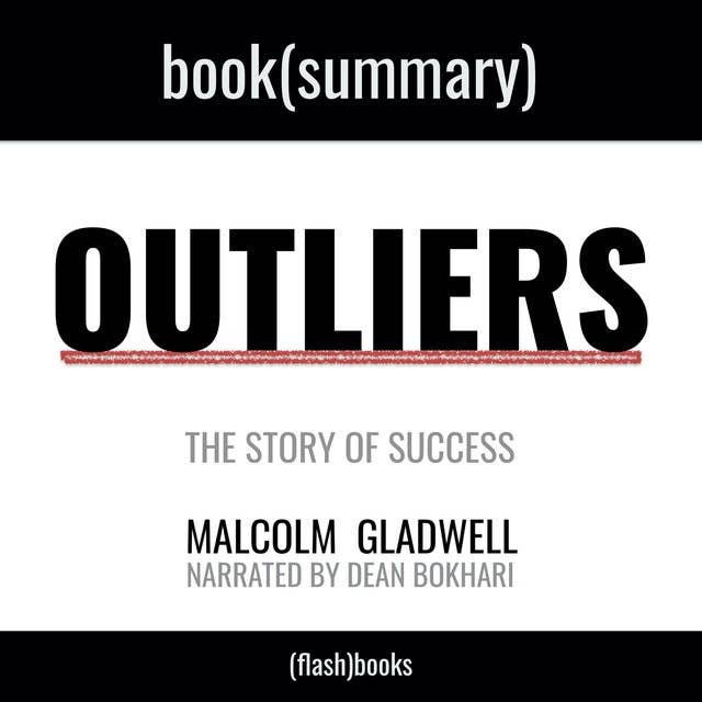 Outliers by Malcolm Gladwell - Book Summary: The Story of Success
