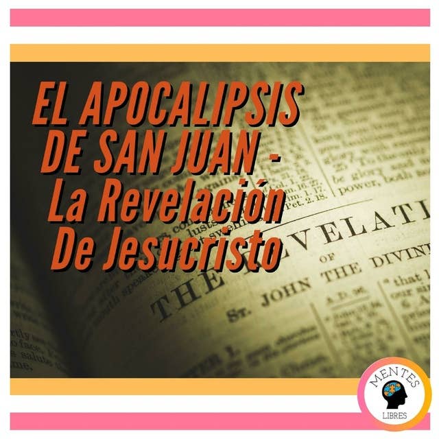 EL APOCALIPSIS DE SAN JUAN: La Revelación De Jesucristo