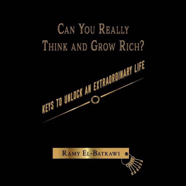 Can You Really Think and Grow Rich?: Keys to Unlock an Extraordinary Life