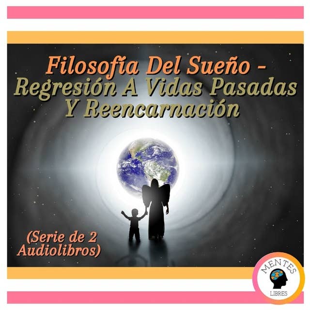 Filosofía Del Sueño - Regresión A Vidas Pasadas Y Reencarnación (Serie de 2 Audiolibros)