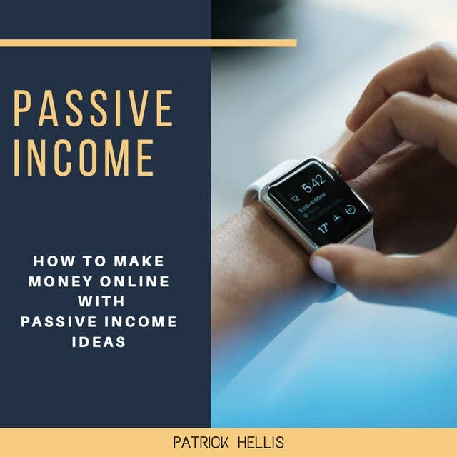 Passive Income Ideas: How to Make Money Online with Passive Income Ideas