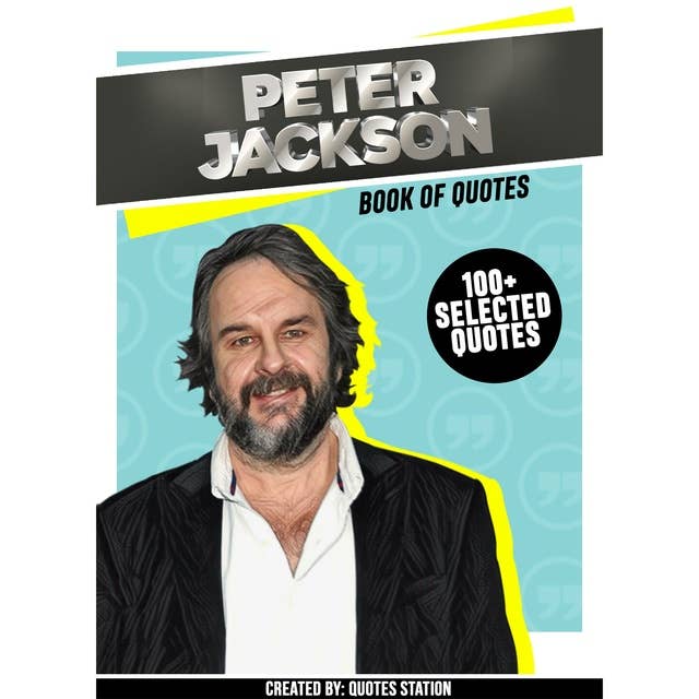 Peter Jackson: Book Of Quotes