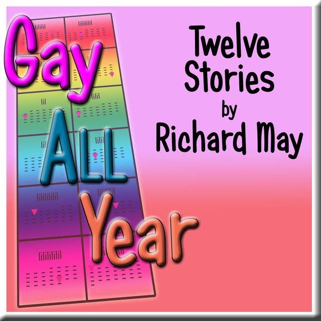 Gay All Year: Twelve Stories by Richard May