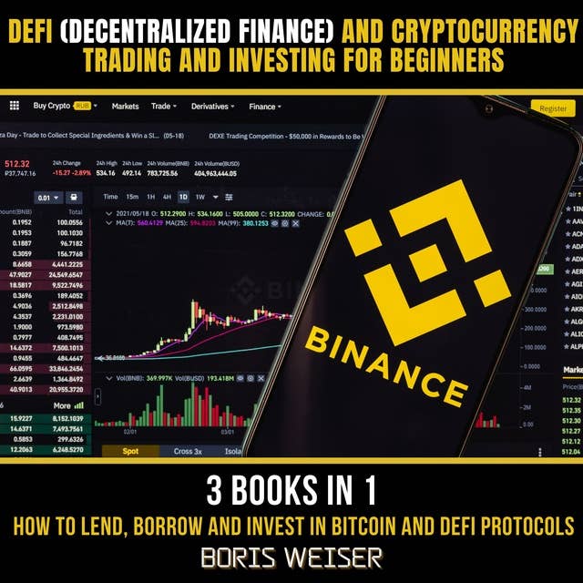 DeFi(Decentralized Finance) And Cryptocurrency Trading And Investing For Beginners: How To Lend, Borrow And Invest In Bitcoin And DeFi Protocols