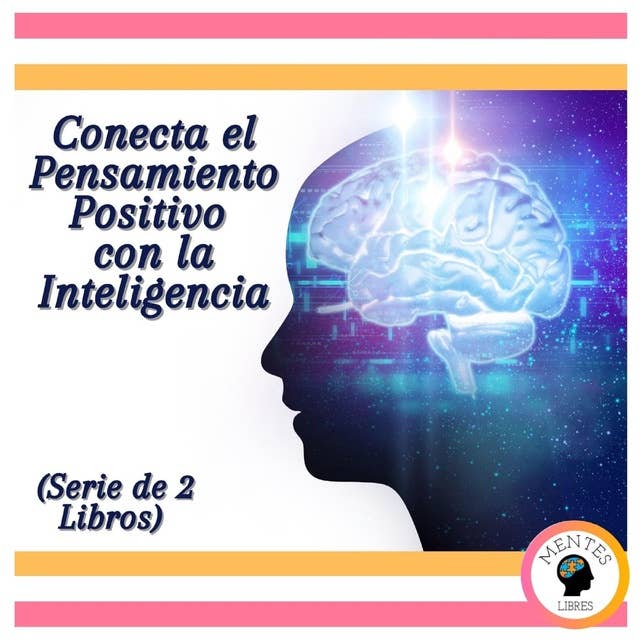 Conecta el Pensamiento Positivo con la Inteligencia (Serie de 2 libros)