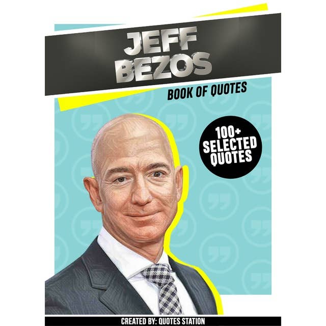 Jeffrey Bezos: Book Of Quotes