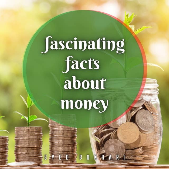 Fascinating Facts About Money: You'll Love To Share