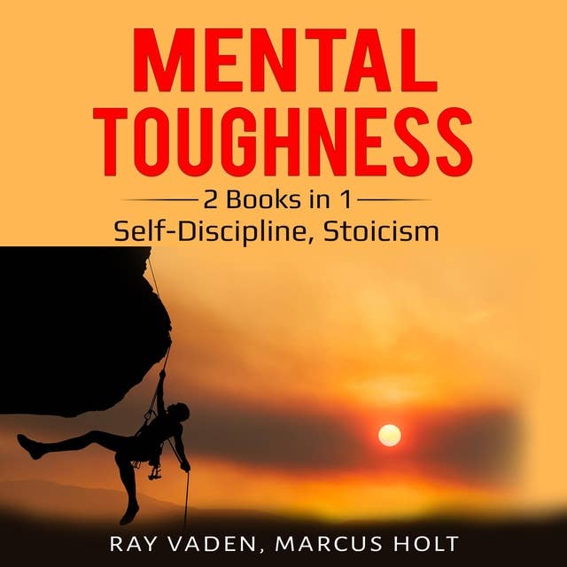 Mental Toughness: 2 Books in 1: Self-Discipline, Stoicism