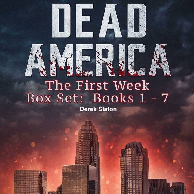 Dead America: The First Week Books 1-7 Box Set