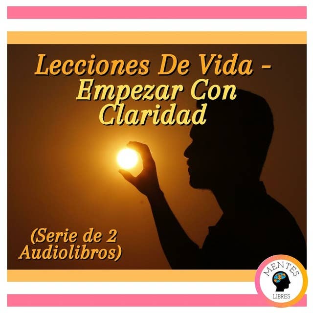 Lecciones De Vida - Empezar Con Claridad (Serie de 2 Audiolibros)