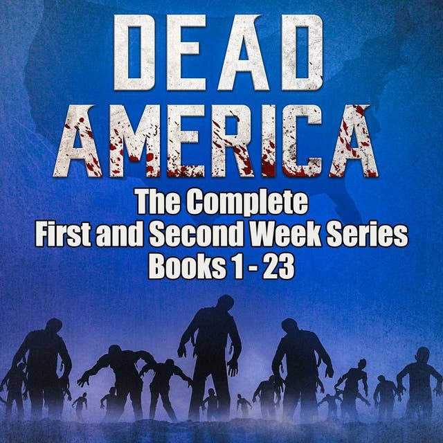 Dead America - The Complete First and Second Week Series: Books 1 - 23