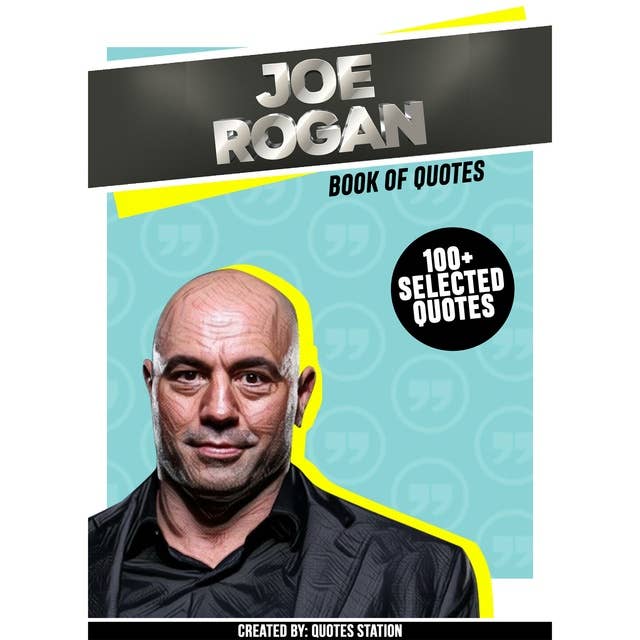 Joe Rogan: Book Of Quotes