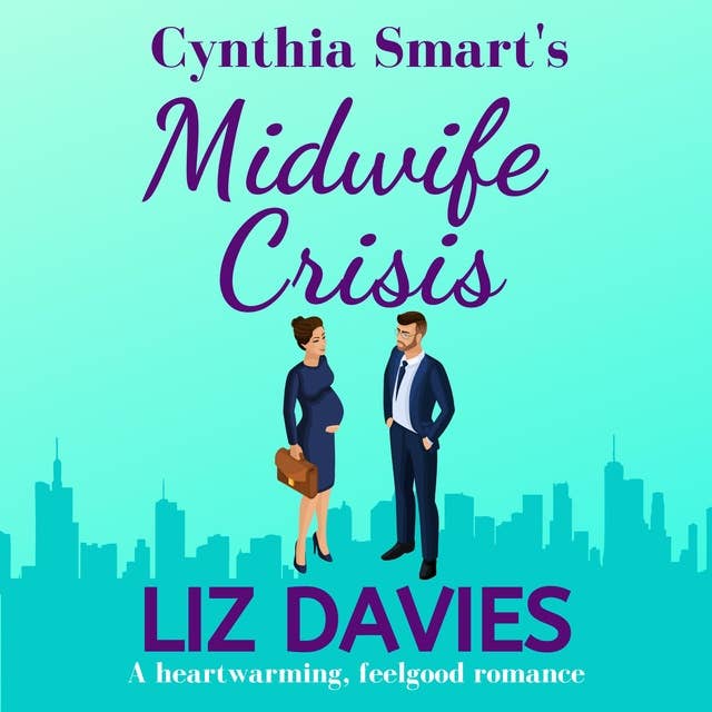 Cover for Cynthia Smart's Midwife Crisis: a heartwarming, feel-good romance