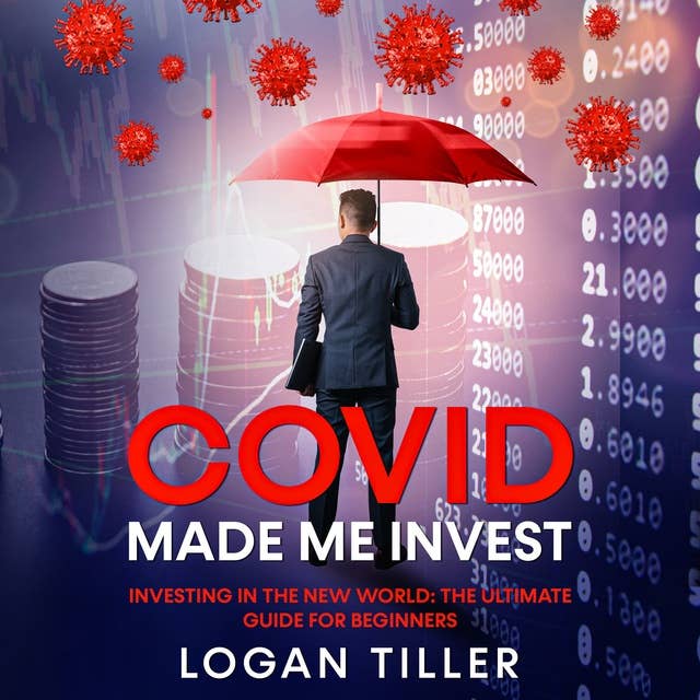 Covid Made Me Invest: Investing in the New World: The Ultimate Guide for Beginners