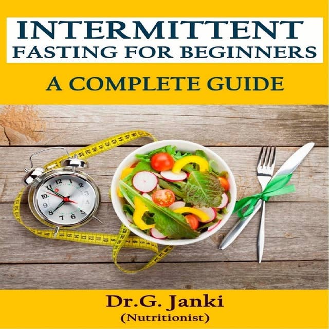 INTERMITTENT FASTING FOR BEGINNERS – A COMPLETE GUIDE