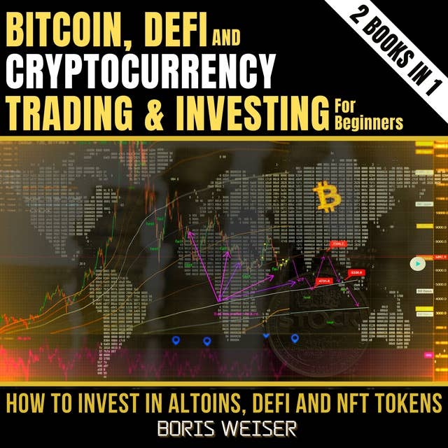 DeFi, Bitcoin And Cryptocurrency Trading And Investing For Beginners: How To Invest In Altoins, DeFi And Nft Tokens