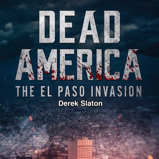 Dead America: The El Paso Invasion