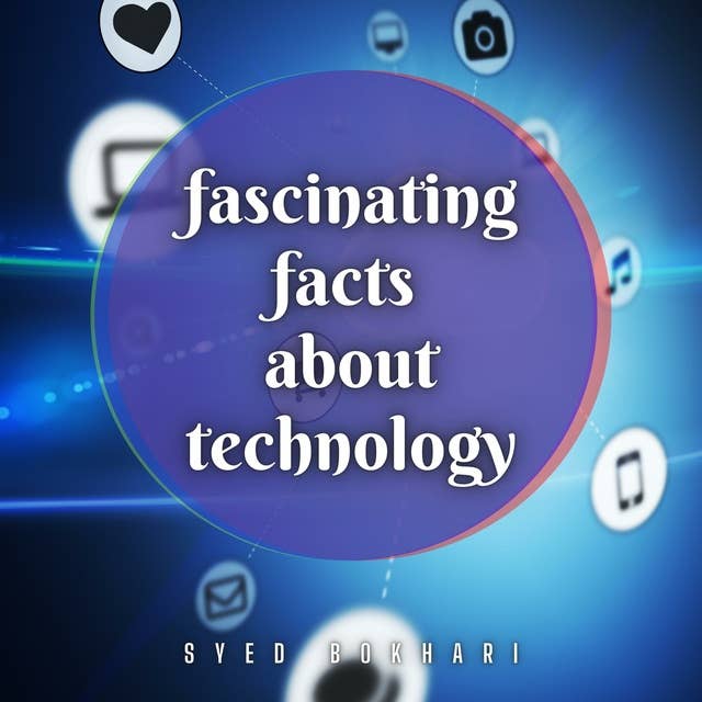 Fascinating Facts About Technology: You'll Love To Share