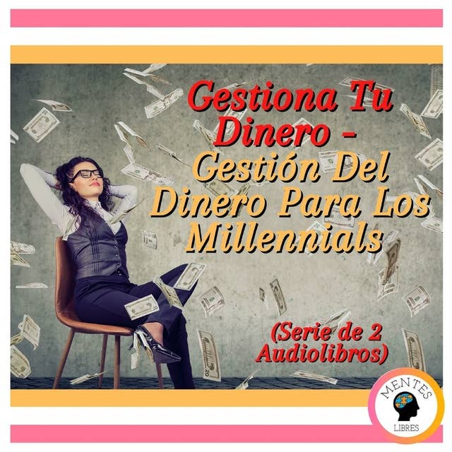 Gestiona Tu Dinero - Gestión Del Dinero Para Los Millennials (Serie de 2 Audiolibros)