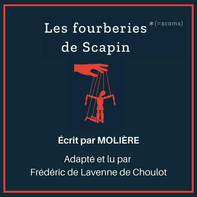 Les Fourberies de Scapin: Complet - Adapted for French learners - In useful French words for conversation - French Intermediate