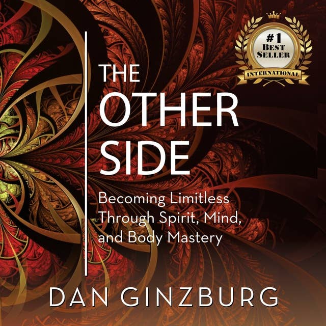 The Other Side: Becoming Limitless Through Spirit Mind Body Mastery