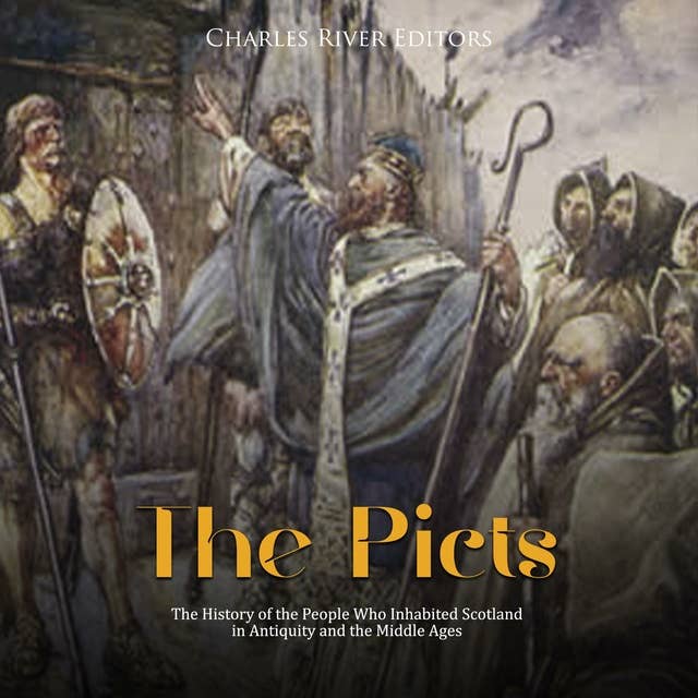 The Picts: The History of the People Who Inhabited Scotland in Antiquity and the Middle Ages