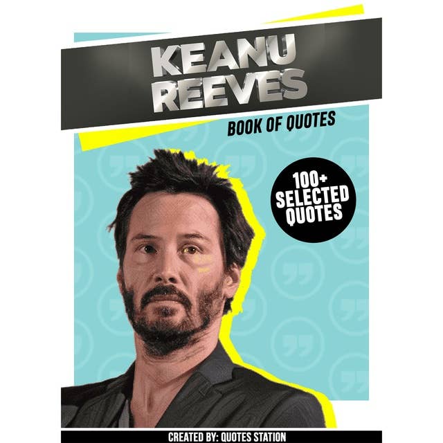 Keanu Reeves: Book Of Quotes