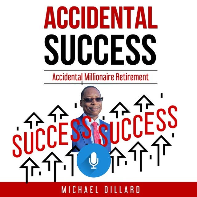 Accidental Success: Accidental Millionaire Retirement