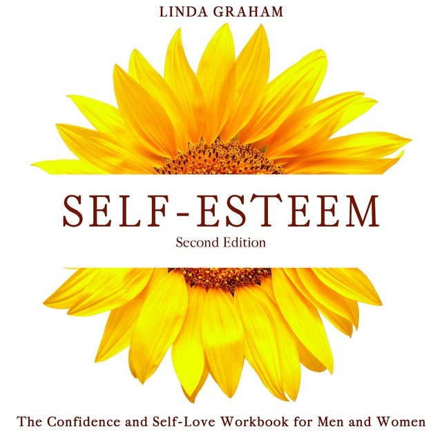 Self-Esteem: The Confidence and Self-Love Workbook for Men and Women